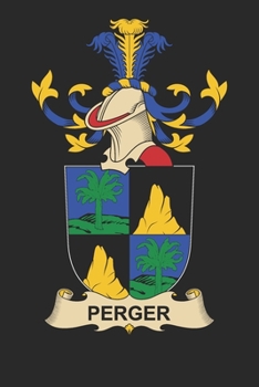 Perger: Perger Coat of Arms and Family Crest Notebook Journal (6 x 9 - 100 pages)