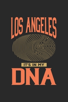 Los Angeles Its in my DNA: 6x9 |notebook | dot grid | city of birth | California