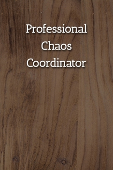 Professional Chaos Coordinator Notebook: Lined Journal, 120 Pages, 6 x 9, Gift For Office Secret Santa, Co-Worker, Boss, Manager Journal, Light Wood Matte Finish