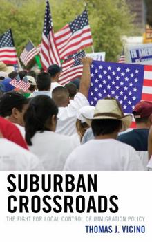 Paperback Suburban Crossroads: The Fight for Local Control of Immigration Policy Book
