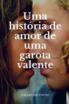 Paperback Uma hist?ria de amor de uma garota valente [Portuguese] Book