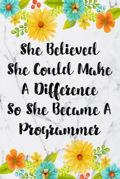Paperback She Believed She Could Make A Difference So She Became A Programmer: Cute Address Book with Alphabetical Organizer, Names, Addresses, Birthday, Phone, Book