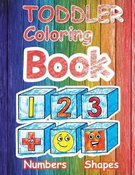 Paperback Toddler Coloring Book. Numbers Shapes: Baby Activity Book for Kids with Numbers and Shapes, Coloring Book for Boys or Girls, Preschool Prep Activity L Book