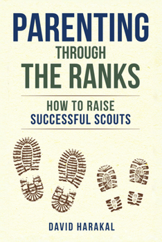Paperback Parenting Through the Ranks: How to Raise Successful Scouts Book