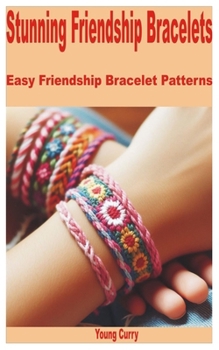 Paperback Stunning Friendship Bracelets: Easy Friendship Bracelet Patterns Book