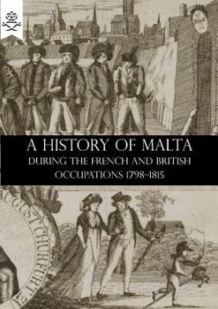 Paperback A History of Malta During the French and British Occupations 1798-1815 Book