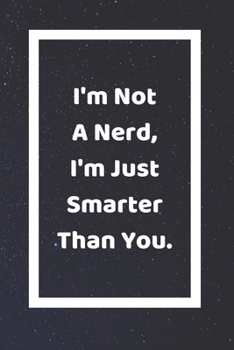 I'm Not A Nerd I'm Just Smarter Than You: Funny White Elephant Gag Gifts For Coworkers Going Away, Birthday, Retirees, Friends & Family | Secret Santa ... For Coworkers | Really Funny Jokes For Adults