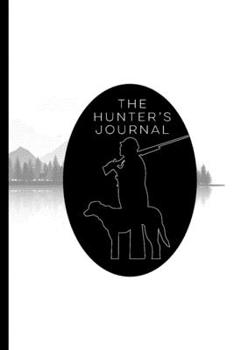 Paperback The Hunter's Journal: Hunting Expedition Tracker, Hunter Gifts for Men Book