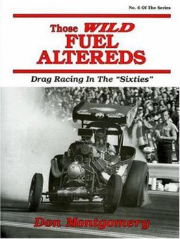 Hardcover Those Wild Fuel Altereds: Drag Racing in the Sixties: Drag Racing in the Sixties Book