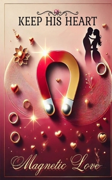 Paperback Keep His Heart: Magnetic Love Book