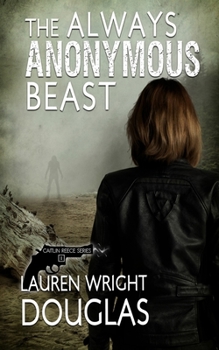 The Always Anonymous Beast - Book #1 of the Caitlin Reece