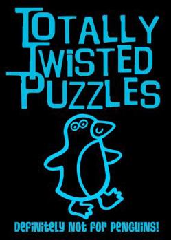 Paperback Totally Twisted Puzzles: Definitely Not for Penguins! Book