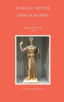 Paperback Oser la sagesse: Vers la santé de l'âme [French] Book