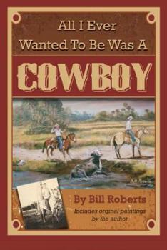 Paperback All I Ever Wanted to Be Was a Cowboy Book