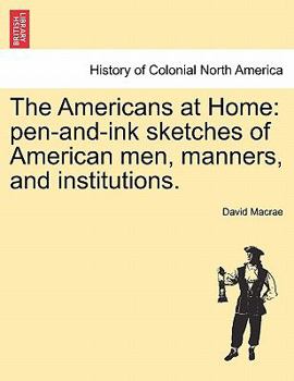 Paperback The Americans at Home: Pen-And-Ink Sketches of American Men, Manners, and Institutions. Book