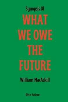 Paperback Synopsis Of What we owe the future Book
