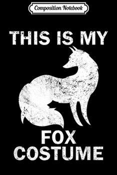 Paperback Composition Notebook: This Is My Fox Costume Halloween Funny Journal/Notebook Blank Lined Ruled 6x9 100 Pages Book