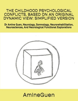 Paperback The Childhood Psychological Conflicts, Based on an Original Dynamic View: SIMPLIFIED VERSION: Dr Amine Guen, Neurology, Somnology, Neurorehabilitation Book