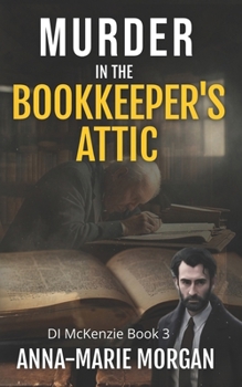 Murder in the Bookkeeper's Attic: DI McKenzie Book 3 (DI McKenzie Mystery Thriller Series)