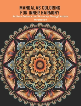 Paperback Mandalas Coloring for Inner Harmony: Achieve Balance and Harmony Through Artistic Meditation Book