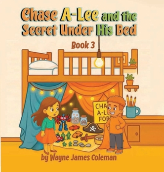 Chase A-Lee And The Secret Under His Bed (The A-Lee Kids)