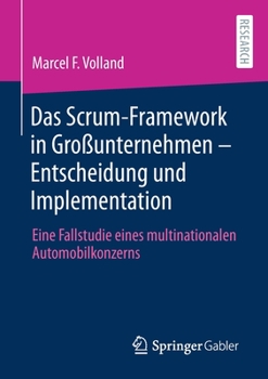 Paperback Das Scrum-Framework in Großunternehmen - Entscheidung Und Implementation: Eine Fallstudie Eines Multinationalen Automobilkonzerns [German] Book