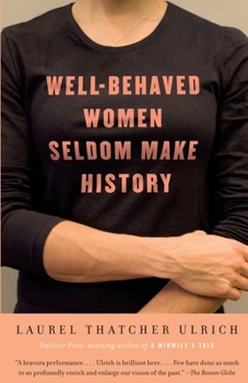 Paperback Well-Behaved Women Seldom Make History Book