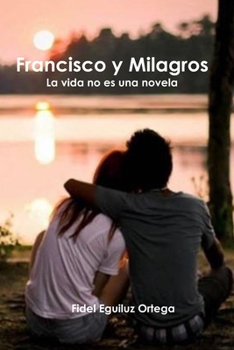 Paperback Francisco y Milagros: La vida no es una novela [Spanish] Book