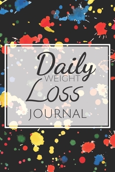 Daily Weight Loss Journal: Sports & Diet diary to help you lose weight and exercise I 100+ pages I Weight chart and training diary for self-filling