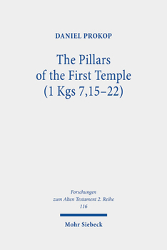 Paperback The Pillars of the First Temple (1 Kgs 7,15-22): A Study from Ancient Near Eastern, Biblical, Archaeological, and Iconographic Perspectives Book