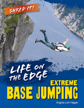 Life on the Edge: Extreme Base Jumping (Shred It!)