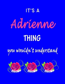 Paperback It's A Adrienne Thing You Wouldn't Understand: Adrienne First Name Personalized Journal 8.5 x 11 Notebook, Wide Ruled (Lined) blank pages Funny Cover Book