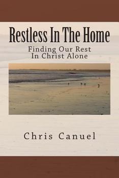 Paperback Restless In The Home: Finding Our Rest In Christ Alone Book