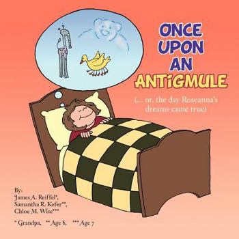 Paperback Once Upon an Antigmule: (... or, the day Roseanna's dreams came true) Book