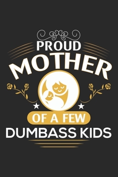 Proud Mother Of Few Dumbass kids: A Three Months Guide To Prayer, Praise, and Thanks For Kids, Teens And Adults