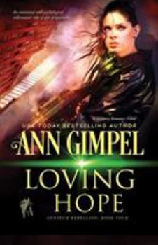 Loving Hope: Military Romance - Book #4 of the GenTech Rebellion