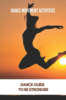 Paperback Dance Movement Activities: Dance Guide To Be Stronger: American Dance Therapy Association Book