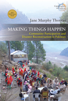 Library Binding Making Things Happen: Community Participation and Disaster Reconstruction in Pakistan Book