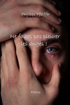 Paperback Ne faites pas pleurer les anges !: Poème [French] Book