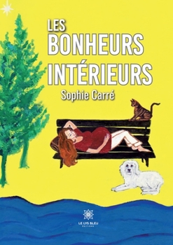 Paperback Les bonheurs intérieurs [French] Book