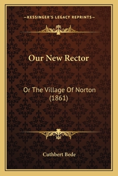 Paperback Our New Rector: Or The Village Of Norton (1861) Book