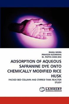 Paperback Adsorption of Aqueous Safranine Dye Onto Chemically Modified Rice Husk Book