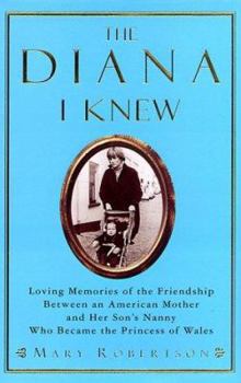 Hardcover The Diana I Knew: Loving Memories of the Friendship Between an American Mother and Her Son's Nanny Who Became the Princess of Wales Book