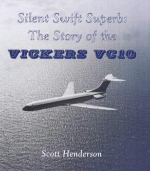 Hardcover Silent Swift Superb: the Story of the Vickers VC10 (Aircraft of Distinction Series) Book