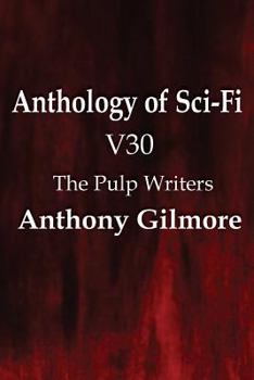 Paperback Anthology of Sci-Fi V30, the Pulp Writers - Anthony Gilmore Book