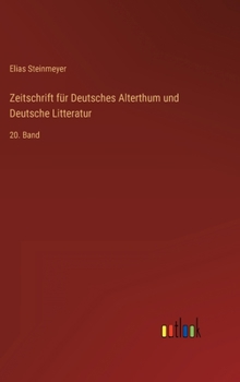 Hardcover Zeitschrift für Deutsches Alterthum und Deutsche Litteratur: 20. Band [German] Book