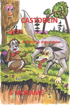 CASTORCIN: A historia dun castor (Galician Edition)