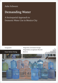 Demanding Water: A Sociospatial Approach to Domestic Water Use in Mexico City
