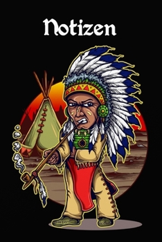 Paperback Notizen: Indianer Notizbuch f?r Jungs - Einschreibbuch - Tagebuch Achtsamkeit - Notebook - Skizzen - Liniert - Notes - Abschied [German] Book