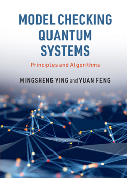 Hardcover Model Checking Quantum Systems: Principles and Algorithms Book